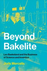 Beyond Bakelite: Leo Baekeland and the Business of Science and Invention cena un informācija | Vēstures grāmatas | 220.lv