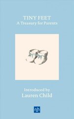 Tiny Feet: A Treasury for Parents: An Anthology cena un informācija | Pašpalīdzības grāmatas | 220.lv