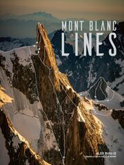Mont Blanc Lines: Stories and photos celebrating the finest climbing and skiing lines of the Mont Blanc massif cena un informācija | Grāmatas par veselīgu dzīvesveidu un uzturu | 220.lv