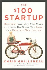 $100 Startup: Reinvent the Way You Make a Living, Do What You Love, and Create a New Future цена и информация | Книги по экономике | 220.lv