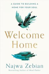 Welcome Home: A Guide to Building a Home for Your Soul cena un informācija | Pašpalīdzības grāmatas | 220.lv