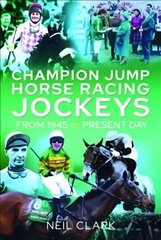 Champion Jump Horse Racing Jockeys: From 1945 to Present Day cena un informācija | Grāmatas par veselīgu dzīvesveidu un uzturu | 220.lv