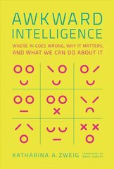 Awkward Intelligence: Where AI Goes Wrong, Why It Matters, and What We Can Do about It cena un informācija | Ekonomikas grāmatas | 220.lv