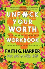 Unfuck Your Worth Workbook: Manage Your Money, Value Your Own Labor, and Stop Financial Freakouts in a Capitalist Hellscape Workbook cena un informācija | Pašpalīdzības grāmatas | 220.lv