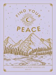 Find Your Peace: A Workbook for a More Mindful Life, Volume 4 cena un informācija | Pašpalīdzības grāmatas | 220.lv