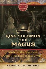 King Solomon the Magus: Master of the Djinns and Occult Traditions of East and West cena un informācija | Pašpalīdzības grāmatas | 220.lv