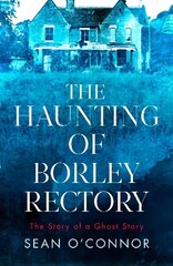 Haunting of Borley Rectory: The Story of a Ghost Story цена и информация | Самоучители | 220.lv
