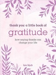 Thank You: A Little Book of Gratitude: How Saying Thanks Can Change Your Life cena un informācija | Pašpalīdzības grāmatas | 220.lv