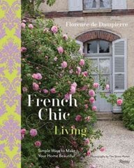 French Chic Living: Simple Ways to Make Your Home Beautiful цена и информация | Самоучители | 220.lv