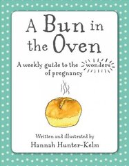 Bun in the Oven: A Weekly Guide to the Wonders of Pregnancy cena un informācija | Pašpalīdzības grāmatas | 220.lv