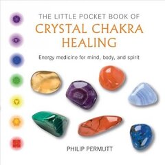 Little Pocket Book of Crystal Chakra Healing: Energy Medicine for Mind, Body, and Spirit cena un informācija | Pašpalīdzības grāmatas | 220.lv