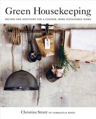 Green Housekeeping: Recipes and Solutions for a Cleaner, More Sustainable Home cena un informācija | Pašpalīdzības grāmatas | 220.lv