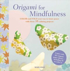 Origami for Mindfulness: Color and Fold Your Way to Inner Peace with These 35 Calming Projects cena un informācija | Grāmatas par veselīgu dzīvesveidu un uzturu | 220.lv