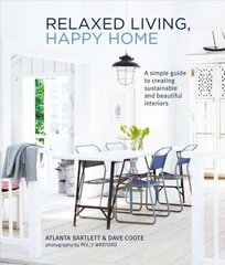 Relaxed Living, Happy Home: A Simple Guide to Creating Sustainable and Beautiful Interiors cena un informācija | Pašpalīdzības grāmatas | 220.lv
