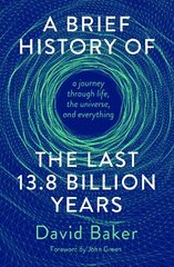 Brief History of the Last 13.8 Billion Years: a journey through life, the universe, and everything cena un informācija | Ekonomikas grāmatas | 220.lv