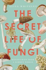 Secret Life of Fungi: Discoveries from a Hidden World cena un informācija | Grāmatas par veselīgu dzīvesveidu un uzturu | 220.lv