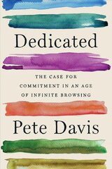 Dedicated: The Case for Commitment in an Age of Infinite Browsing cena un informācija | Pašpalīdzības grāmatas | 220.lv