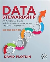 Data Stewardship: An Actionable Guide to Effective Data Management and Data Governance 2nd edition цена и информация | Книги по экономике | 220.lv