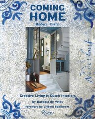 Coming Home: Modern Rustic: Creative Living in Dutch Interiors цена и информация | Самоучители | 220.lv