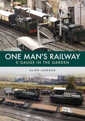 One Man's Railway: 0 Gauge in the Garden цена и информация | Книги по архитектуре | 220.lv