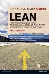 Financial Times Guide to Lean, The: How to streamline your organisation, engage employees and create a competitive edge cena un informācija | Ekonomikas grāmatas | 220.lv