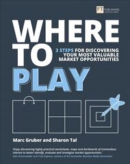 Where to Play: 3 steps for discovering your most valuable market opportunities cena un informācija | Ekonomikas grāmatas | 220.lv