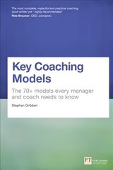 Key Coaching Models: The 70plus Models Every Manager and Coach Needs to Know цена и информация | Книги по экономике | 220.lv