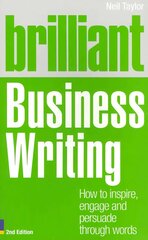 Brilliant Business Writing: How to inspire, engage and persuade through words 2nd edition цена и информация | Книги по экономике | 220.lv