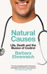 Natural Causes: Life, Death and the Illusion of Control цена и информация | Самоучители | 220.lv