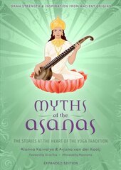 Myths of the Asanas: The Stories at the Heart of the Yoga Tradition цена и информация | Самоучители | 220.lv
