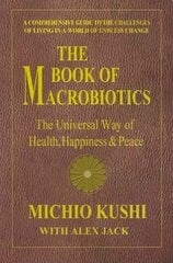 Book of Macrobiotics: The Universal Way of Health, Happiness & Peace annotated edition cena un informācija | Pašpalīdzības grāmatas | 220.lv