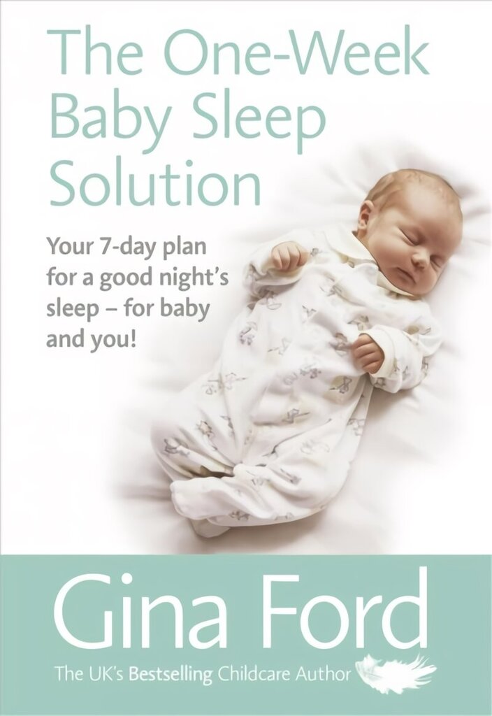 One-Week Baby Sleep Solution: Your 7 day plan for a good night's sleep - for baby and you! cena un informācija | Pašpalīdzības grāmatas | 220.lv
