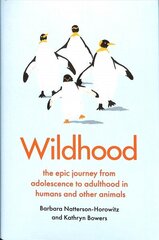 Wildhood: the epic journey from adolescence to adulthood in humans and other animals cena un informācija | Ekonomikas grāmatas | 220.lv