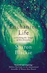 Enchanted Life: Unlocking the Magic of the Everyday 2018 цена и информация | Самоучители | 220.lv