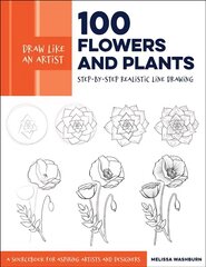 Draw Like an Artist: 100 Flowers and Plants: Step-by-Step Realistic Line Drawing * A Sourcebook for Aspiring Artists and Designers, Volume 2 цена и информация | Книги о питании и здоровом образе жизни | 220.lv