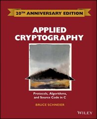 Applied Cryptography - Protocols, Algorithms and Source Code in C 20th Anniversary Edition: Protocols, Algorithms and Source Code in C 20th Anniversary Edition cena un informācija | Ekonomikas grāmatas | 220.lv