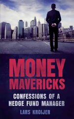 Money Mavericks: Confessions of a Hedge Fund Manager 2nd edition cena un informācija | Ekonomikas grāmatas | 220.lv