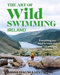 Art of Wild Swimming: Ireland цена и информация | Книги о питании и здоровом образе жизни | 220.lv