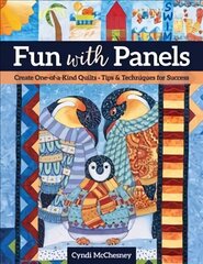 Fun With Panels: Create One-Of-A-Kind Quilts ' Tips & Techniques for Success cena un informācija | Grāmatas par veselīgu dzīvesveidu un uzturu | 220.lv