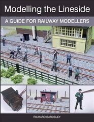 Modelling the Lineside: A Guide for Railway Modellers cena un informācija | Grāmatas pusaudžiem un jauniešiem | 220.lv