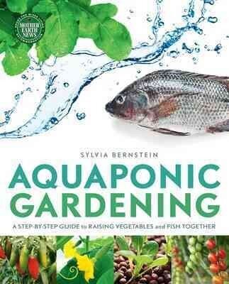Aquaponic Gardening: A Step-by-Step Guide to Raising Vegetables and Fish Together cena un informācija | Grāmatas par dārzkopību | 220.lv