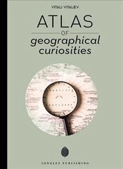 Atlas of Geographical Curiosities cena un informācija | Enciklopēdijas, uzziņu literatūra | 220.lv