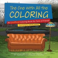 One With All The Coloring: An Unofficial Coloring Book for Fans of Friends цена и информация | Книги о питании и здоровом образе жизни | 220.lv