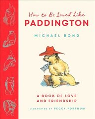 How to be Loved Like Paddington cena un informācija | Grāmatas mazuļiem | 220.lv