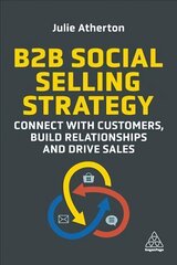 B2B Social Selling Strategy: Connect with Customers, Build Relationships and Drive Sales cena un informācija | Ekonomikas grāmatas | 220.lv