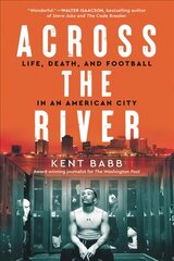 Across the River: Life, Death, and Football in an American City cena un informācija | Grāmatas par veselīgu dzīvesveidu un uzturu | 220.lv