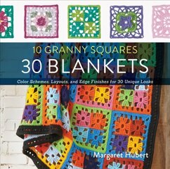 10 Granny Squares 30 Blankets: Color schemes, layouts, and edge finishes for 30 unique looks cena un informācija | Mākslas grāmatas | 220.lv