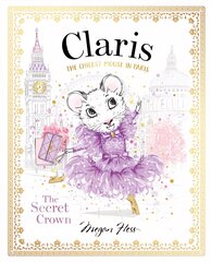 Claris: The Secret Crown: The Chicest Mouse in Paris, Volume 6 cena un informācija | Grāmatas mazuļiem | 220.lv