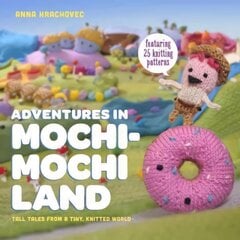 Adventures in Mochimochi Land: Tall Tales from a Tiny Knitted World цена и информация | Книги об искусстве | 220.lv