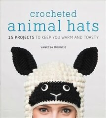 Crocheted Animal Hats: 15 Projects to Keep You Warm and Toasty цена и информация | Книги о питании и здоровом образе жизни | 220.lv